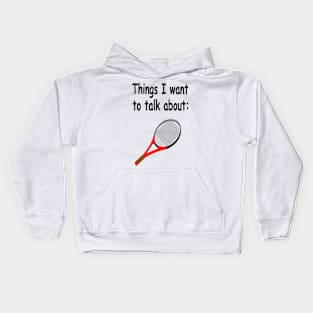 Things I want to talk about Kids Hoodie